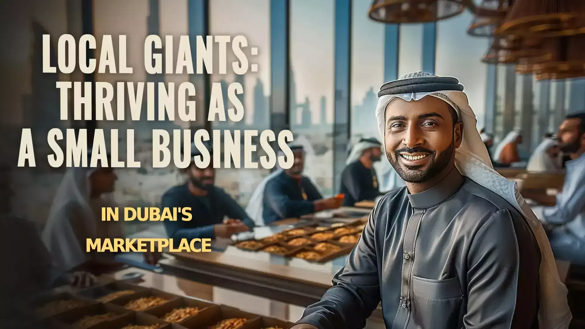 Small business diversity in Dubai - A bustling marketplace