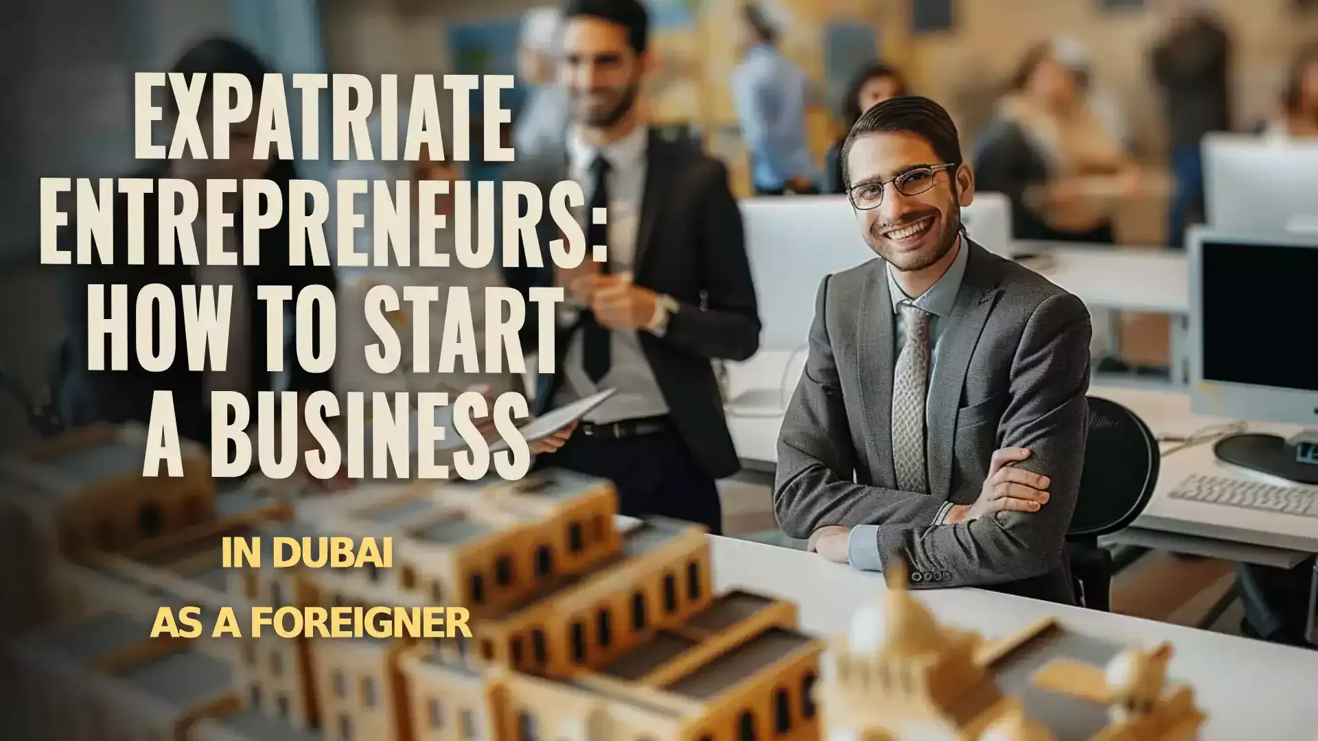 Step-by-step guide: Starting a business in Dubai