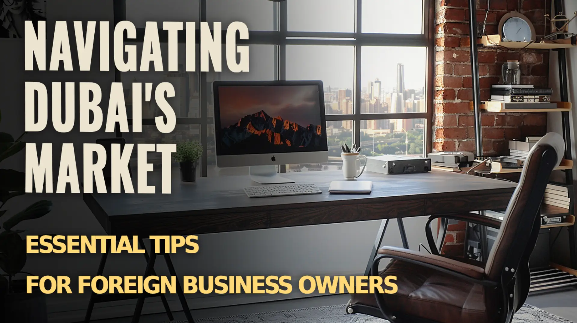 Essential tips for foreign business owners in Dubai