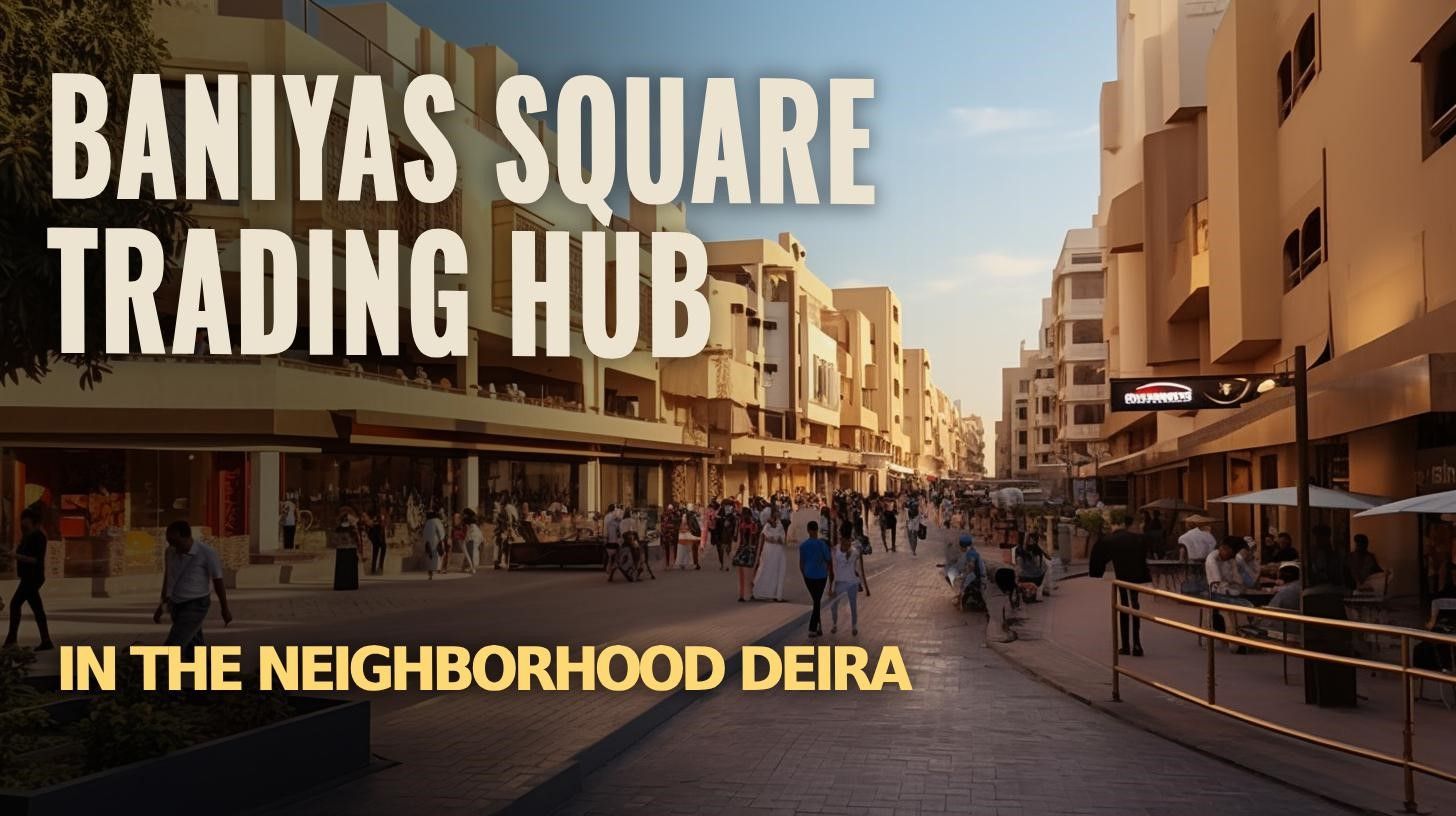 Baniyas Square Trading Hub