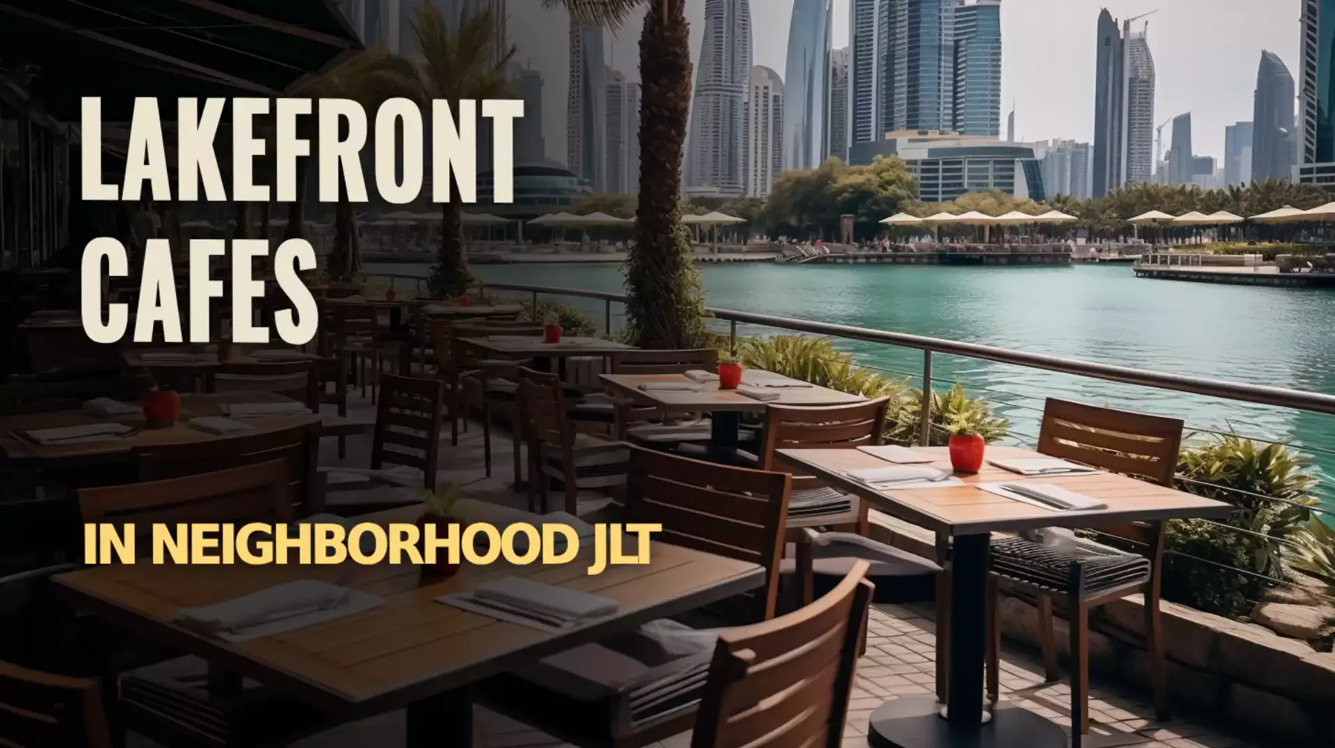 Serenity by the Water: Lakefront Cafes in JLT