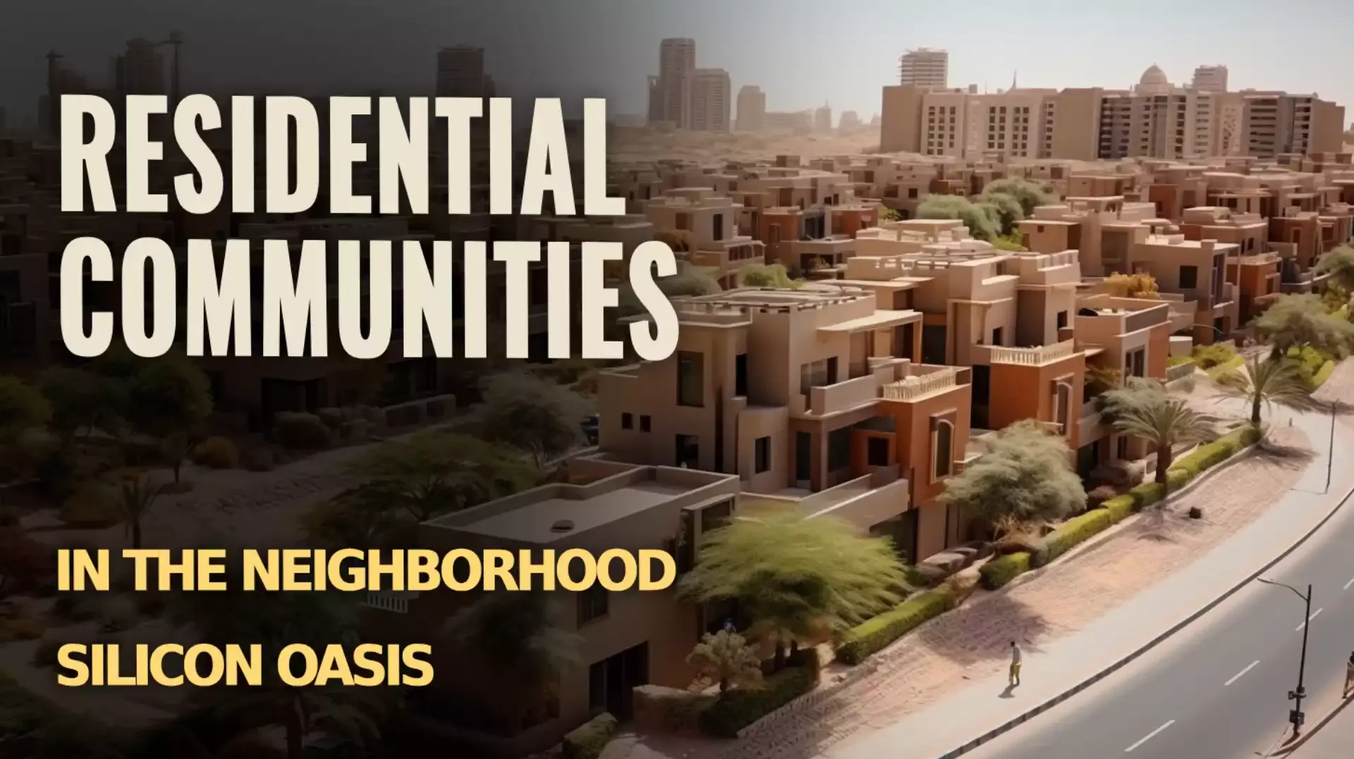 Silicon Oasis Living: Residential Communities in Silicon Oasis 
