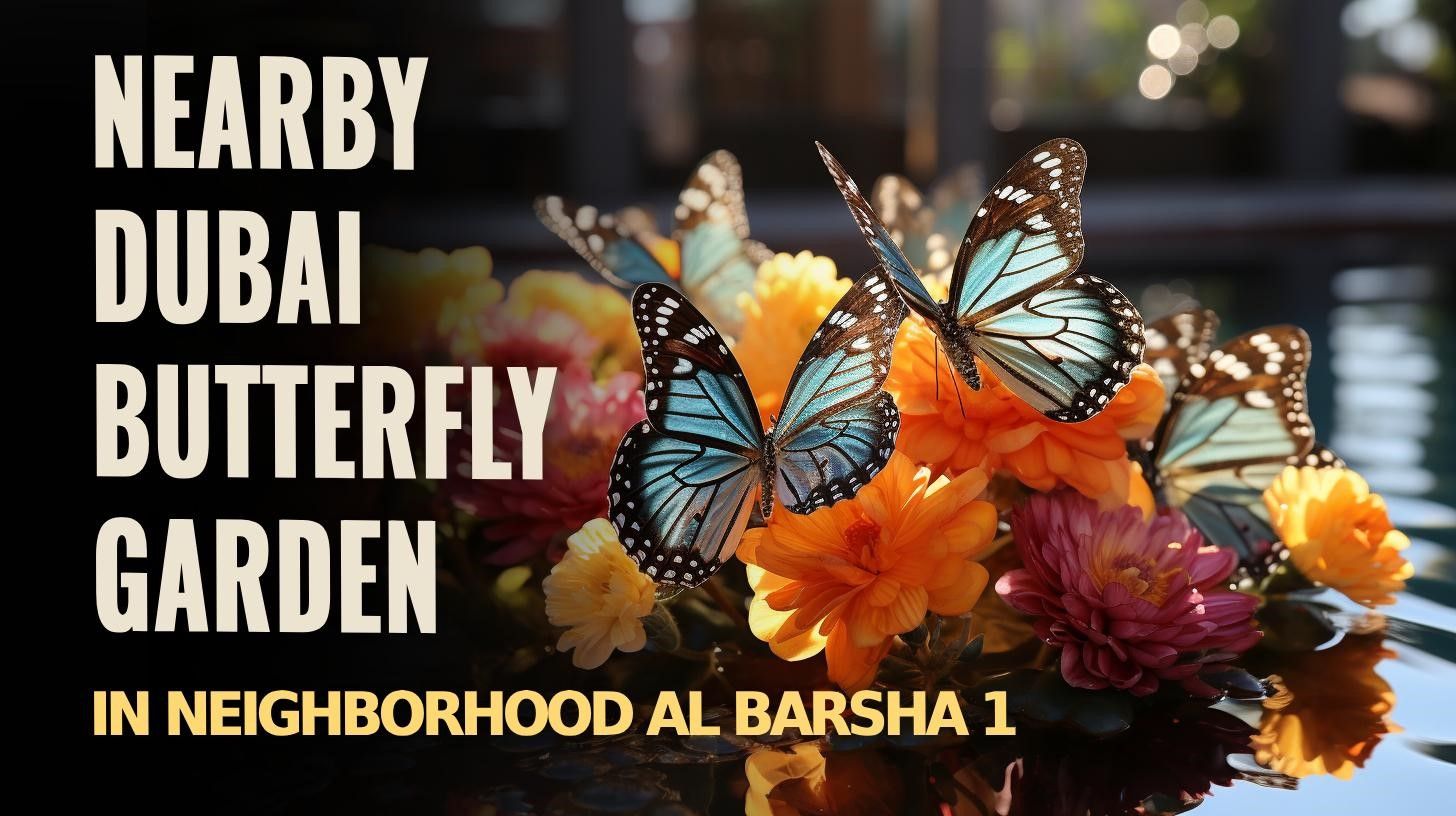 Nearby Dubai Butterfly Garden