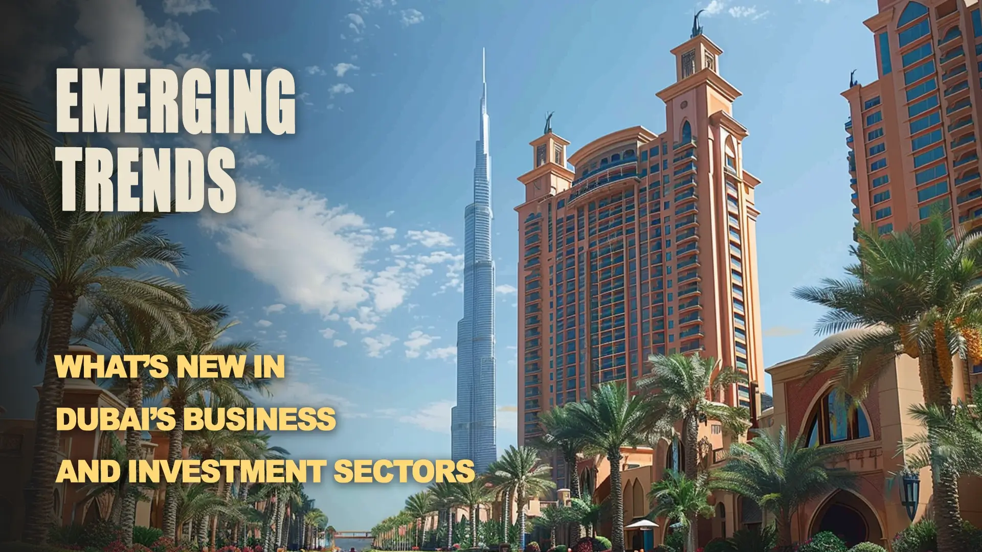 New developments in Dubai’s business and investment sectors