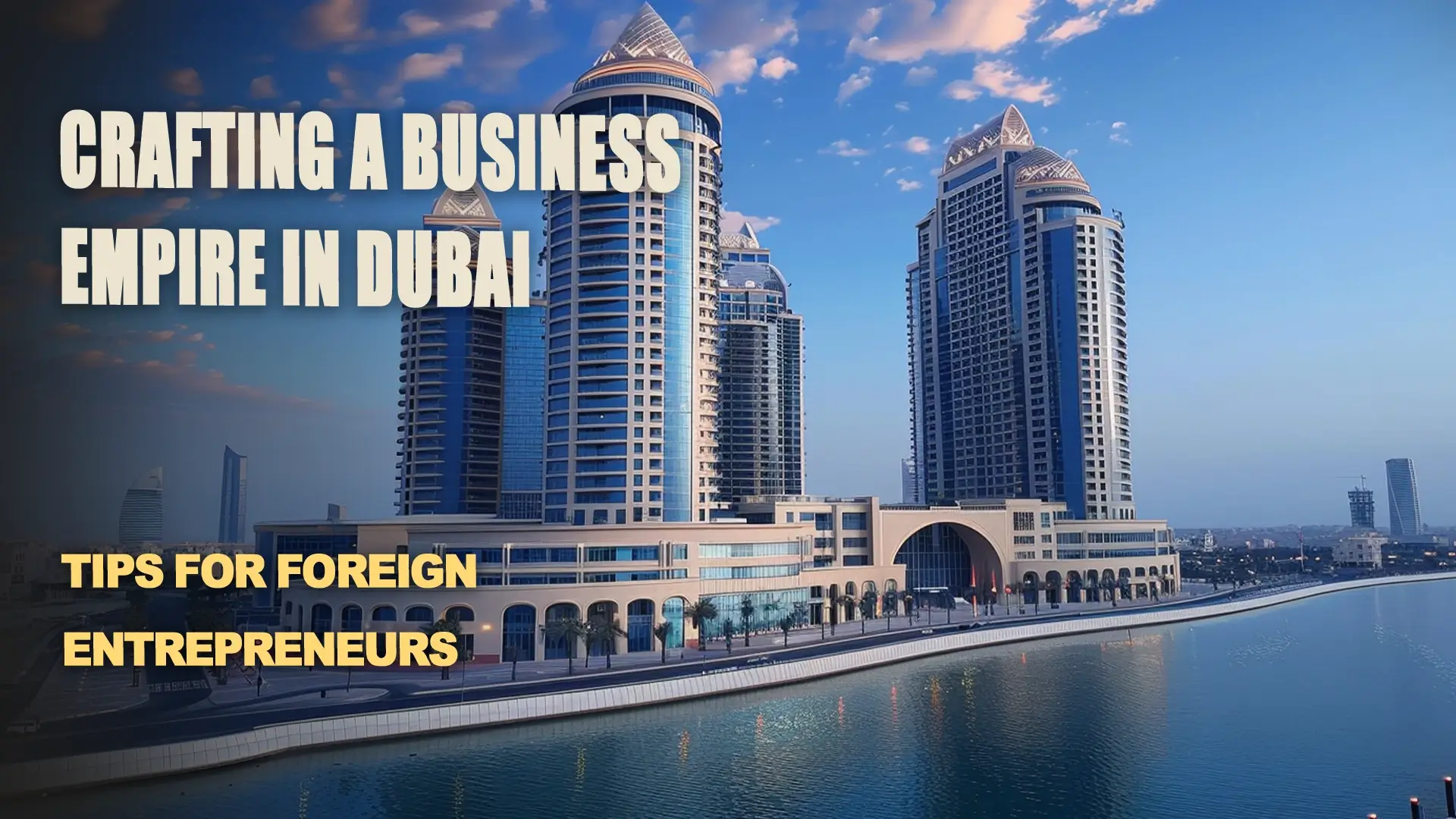 Guidance for crafting a path to a business empire in Dubai