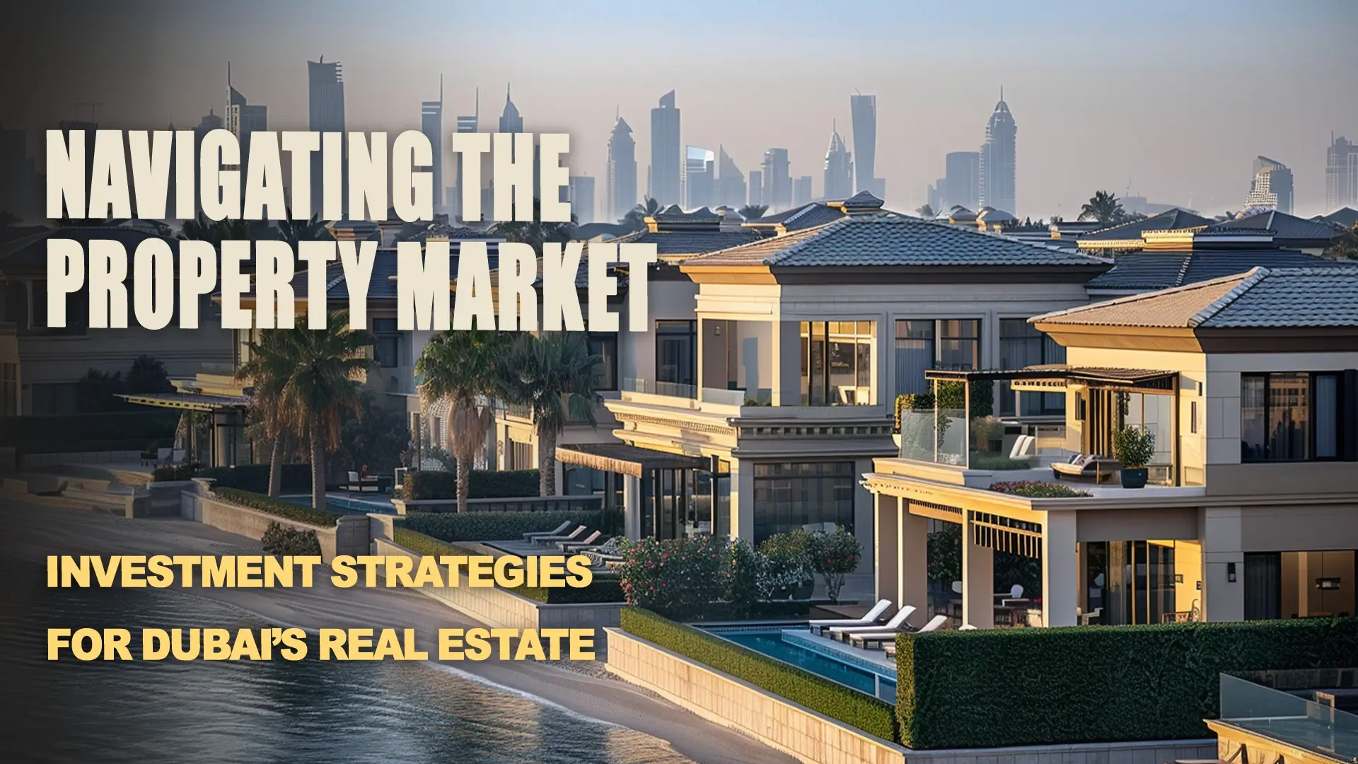 Mastering investment in Dubai’s real estate market