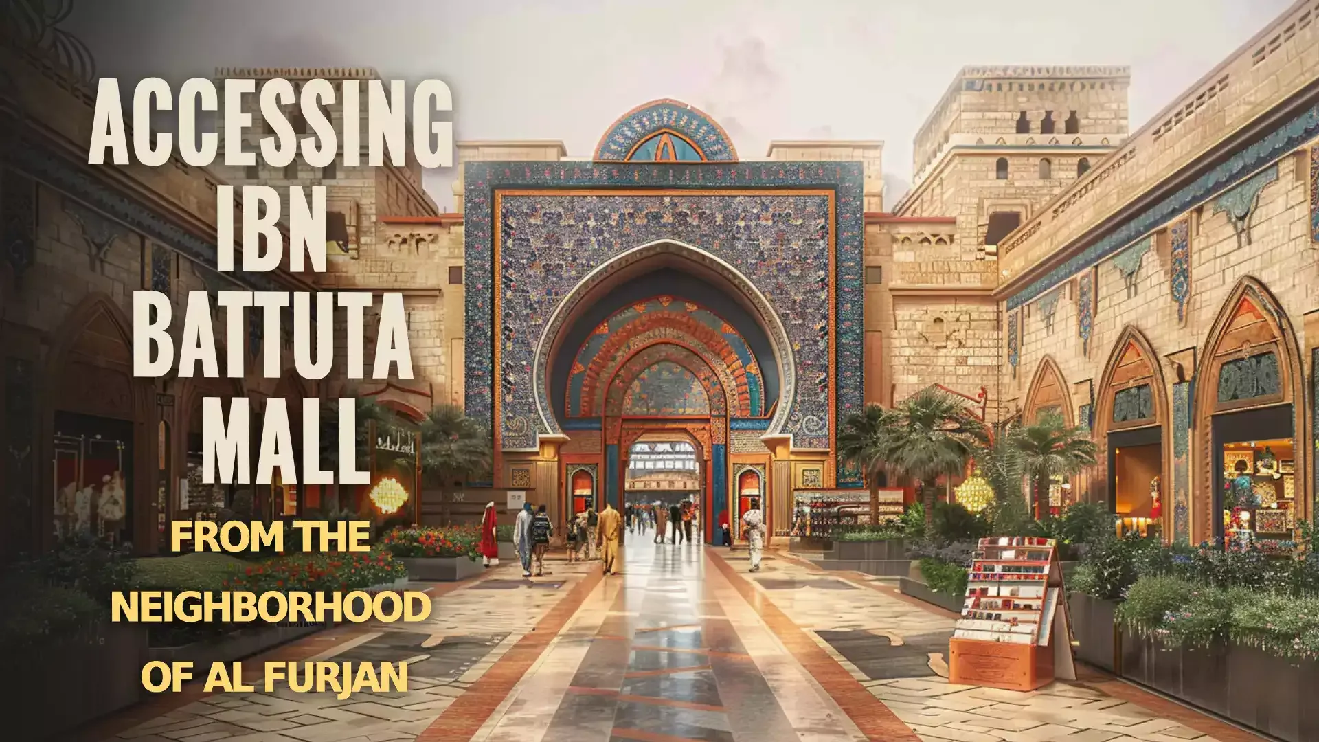Al Furjan to Ibn Battuta Mall Access - Easy Transit Route for Retail Therapy and Entertainment