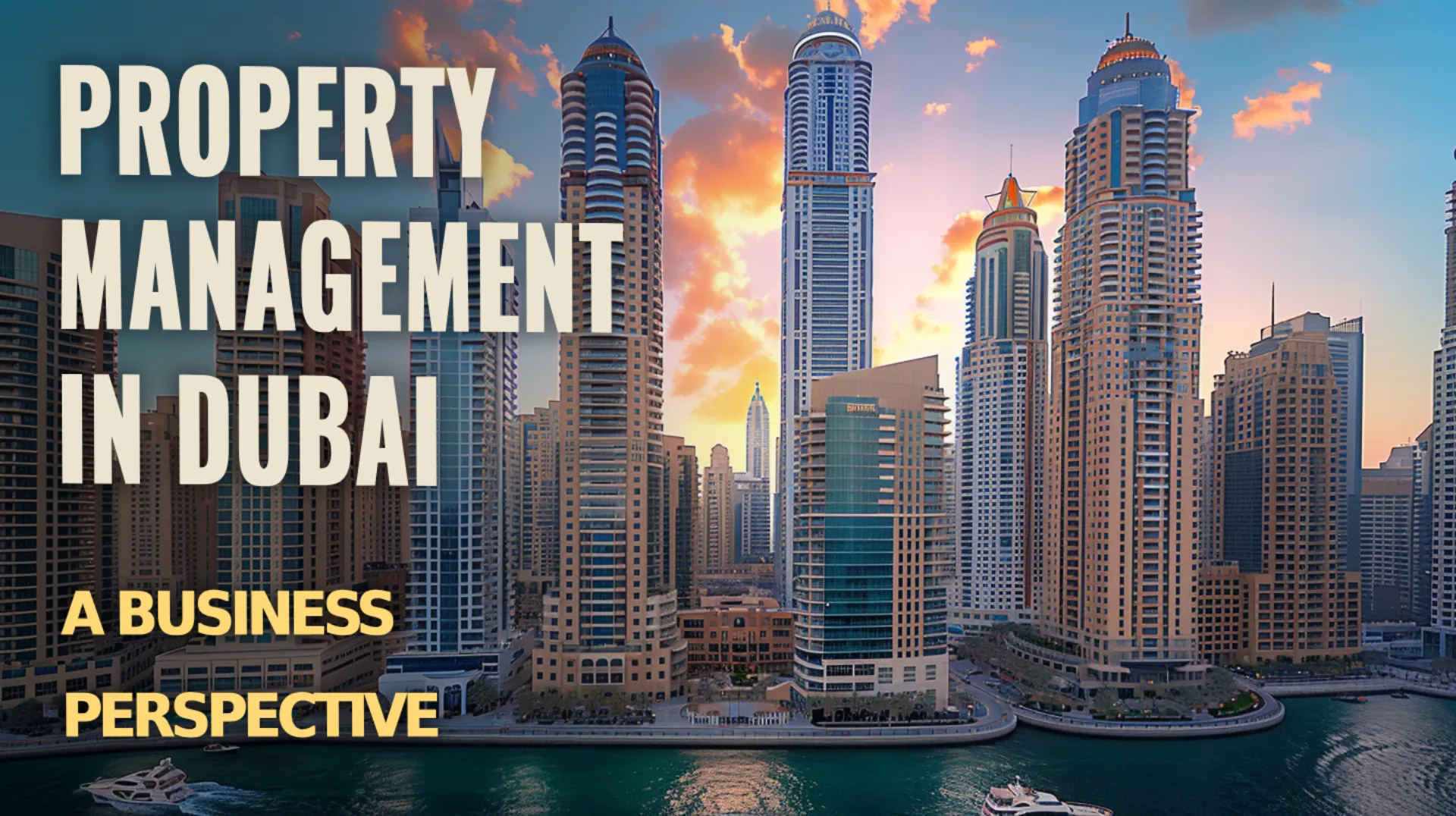 Detailed analysis of property management in Dubai: A business perspective on property in Dubai