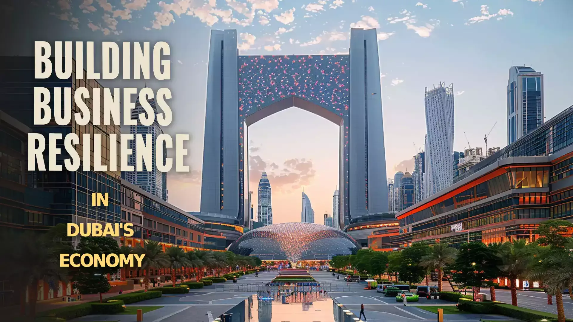Building Business in Dubai: Paving the Path to Prosperity