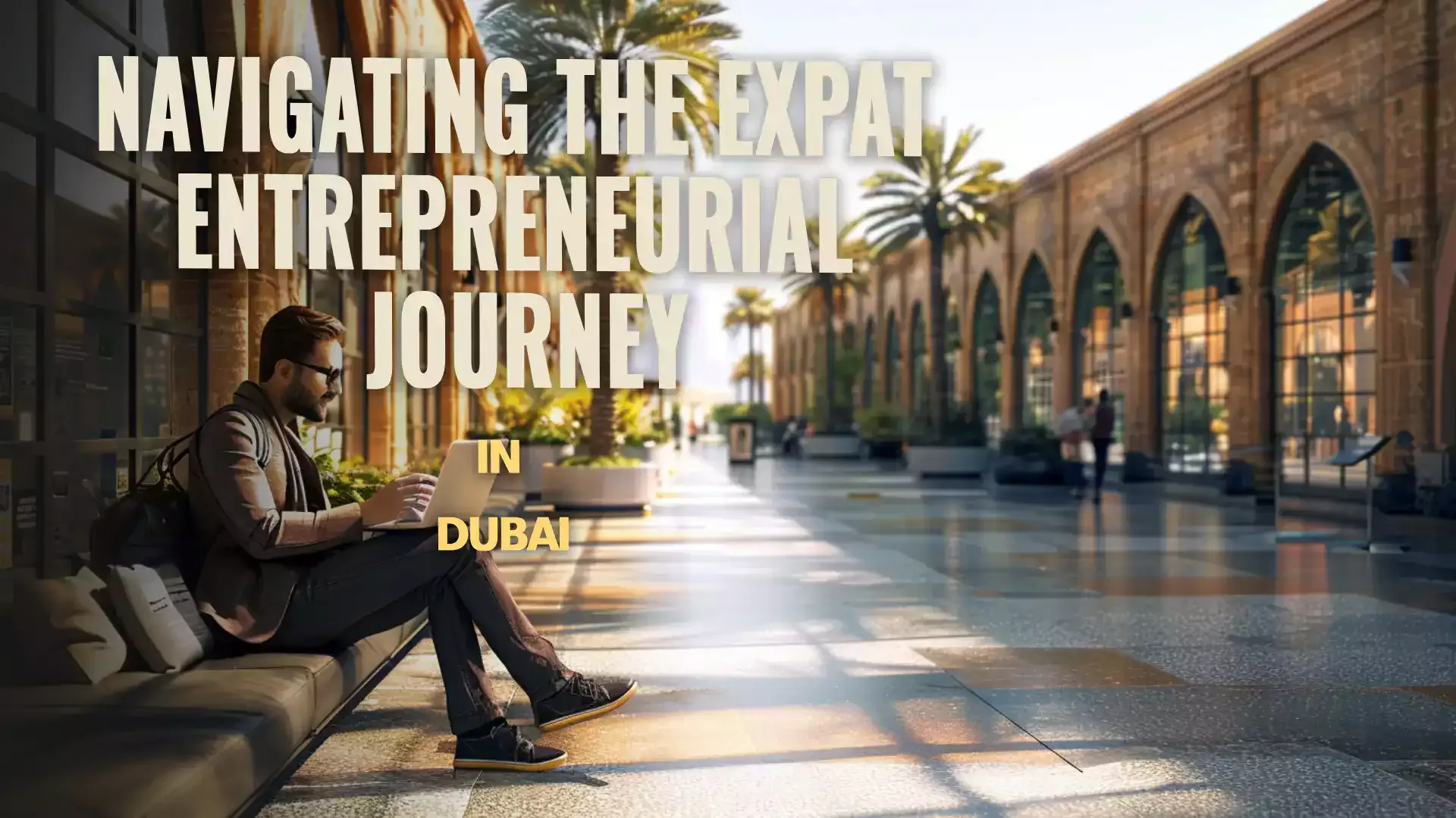 Expat Entrepreneurial Spirit Shines in Dubai's Dynamic Environment