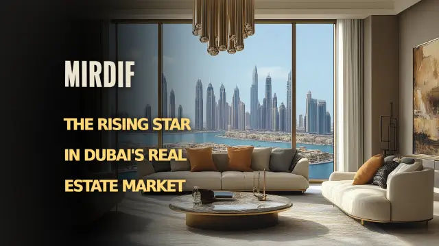 Mirdif: The Rising Star in Dubai&#8217;s Real Estate Market