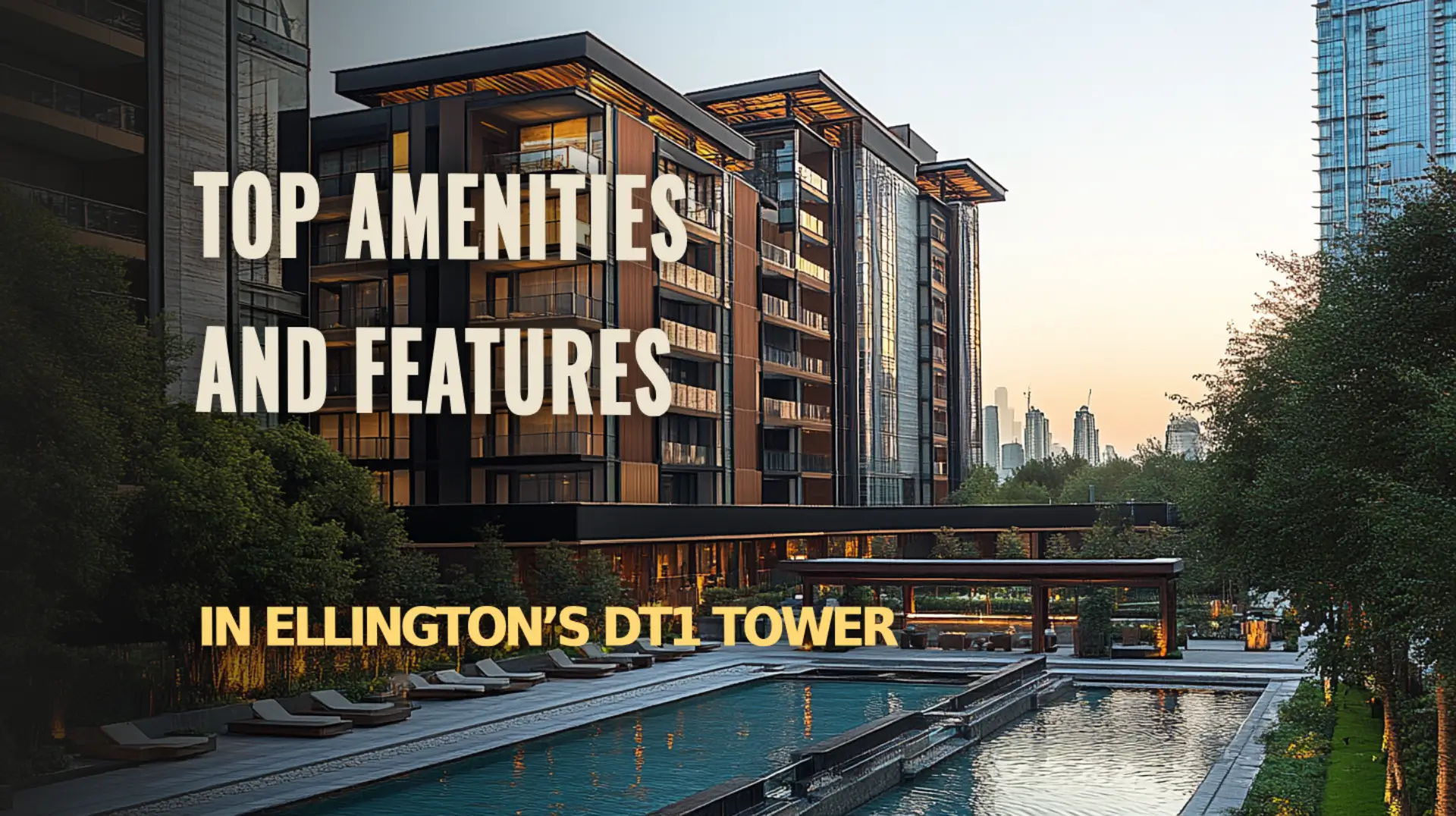 Discover the top amenities offered in Ellington’s DT1 Tower.