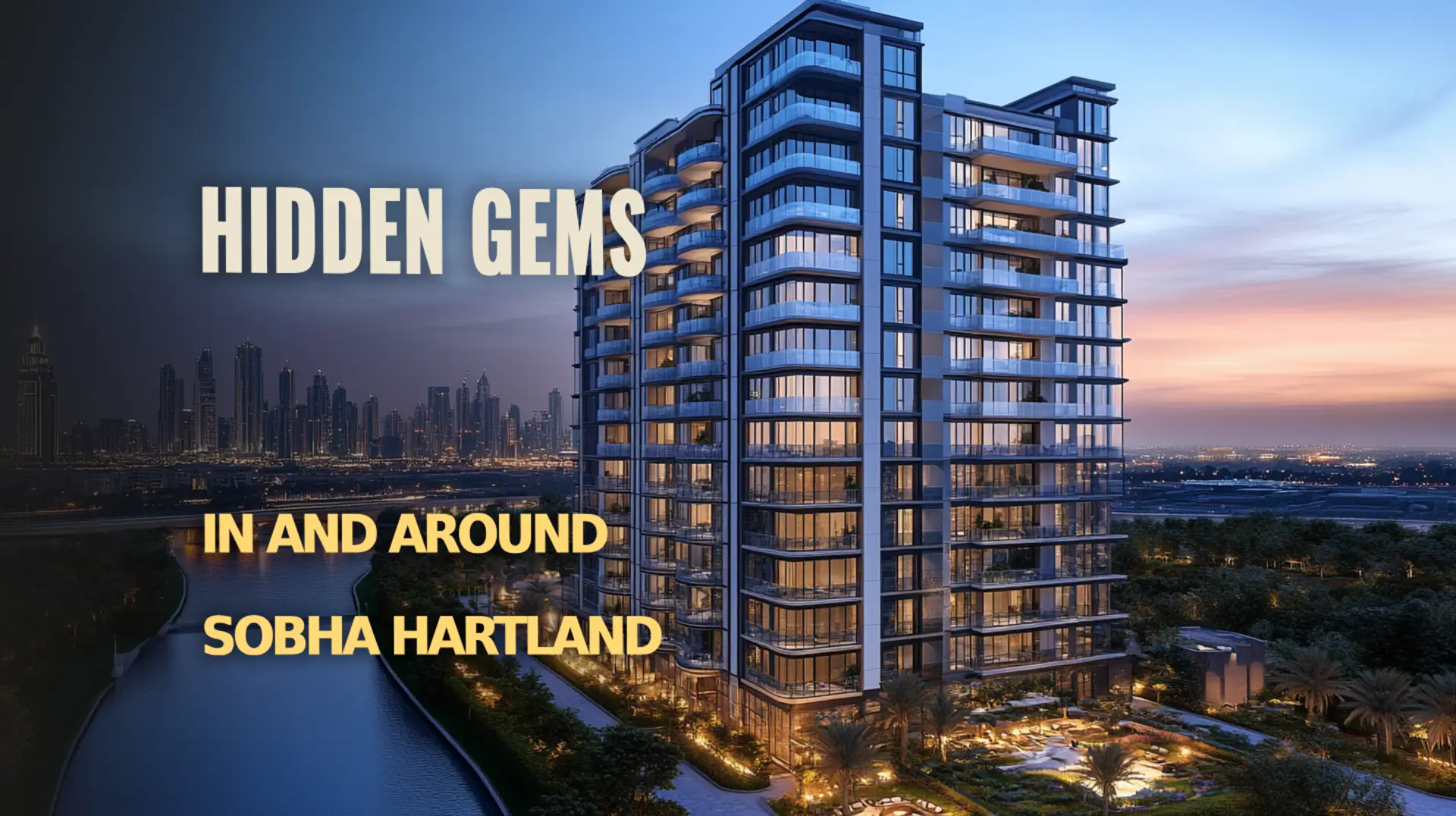 Discover the hidden gems in and around Sobha Hartland.