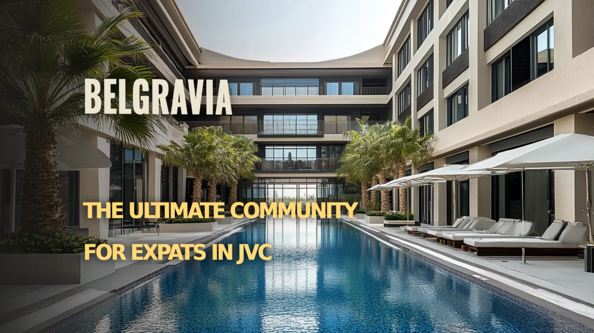 Discover why Belgravia is the ultimate community for expats in JVC.