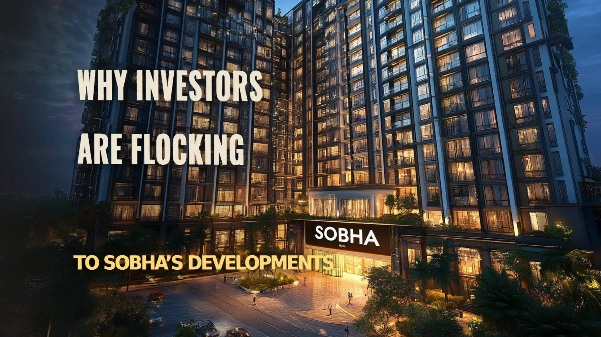 Attraction of Sobha’s Developments for Investors