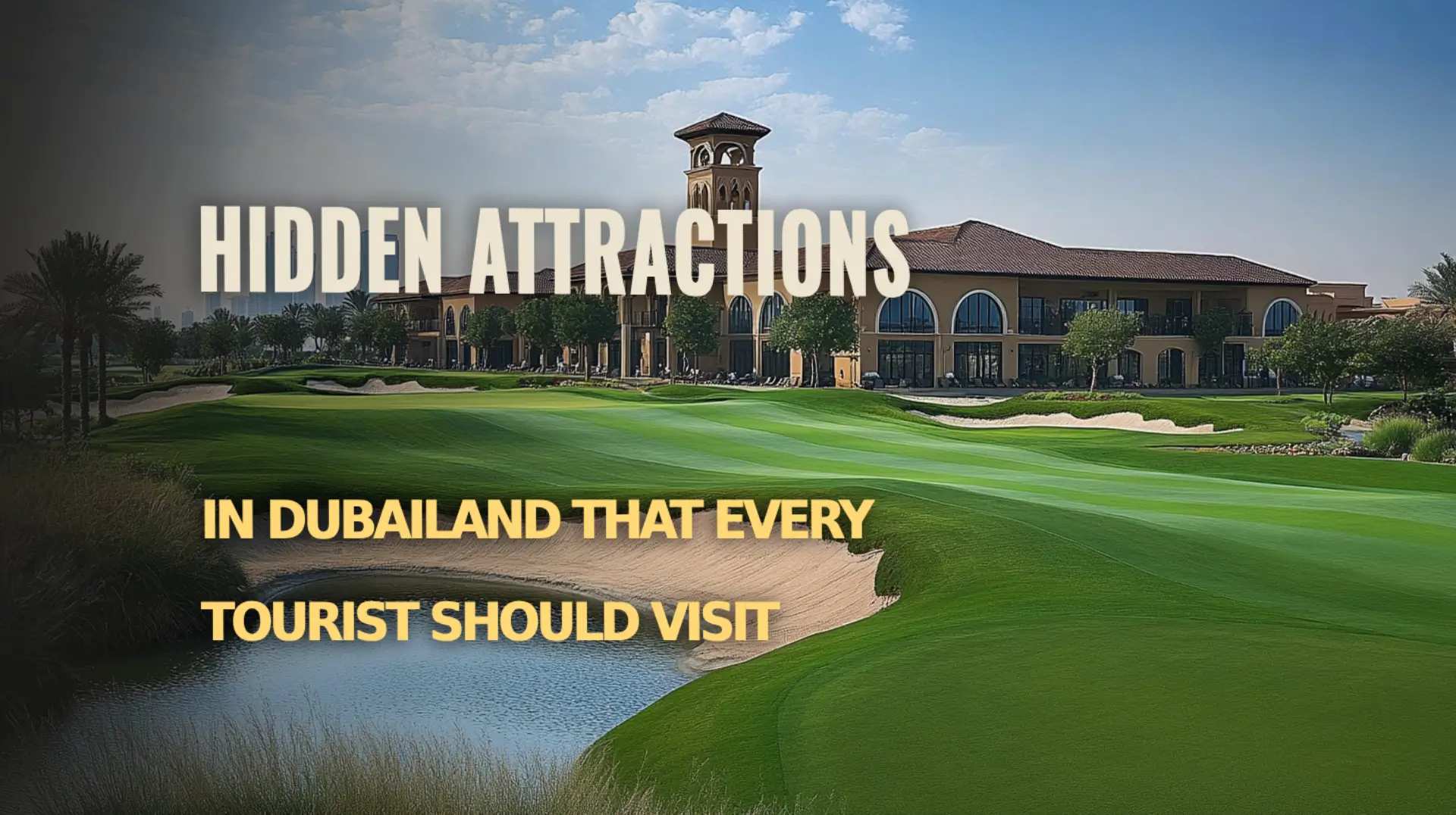 Discover the hidden attractions in Dubailand that are a must-visit for every tourist.