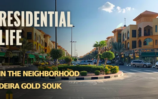 Residential Life in the Neighborhood Deira Gold Souk