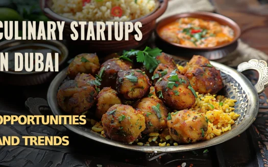 Culinary Startups in Dubai: Opportunities and Trends