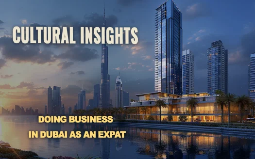 Cultural Insights: Doing Business in Dubai as an Expat