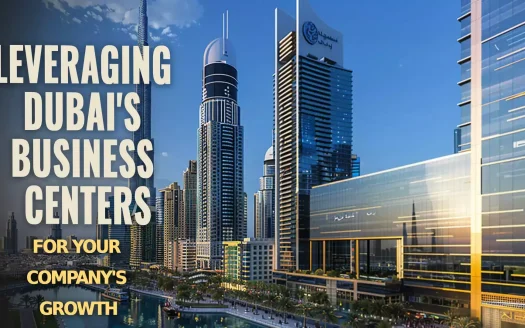 Leveraging Dubai's Business Centers for Your Company's Growth