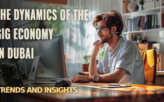 The Dynamics of the Gig Economy in Dubai: Trends and Insights