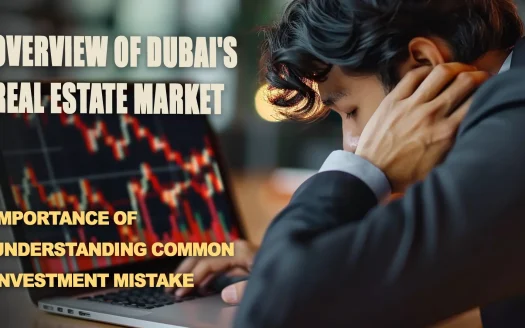 Top Investment Mistakes to Avoid in Dubai’s Real Estate Market