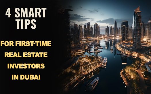 4 Smart Tips for First-Time Real Estate Investors in Dubai