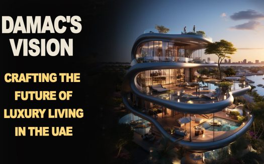 Damac's Vision: Crafting the Future of Luxury Living in the UAE