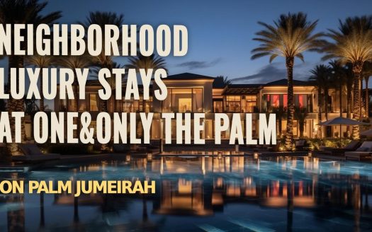 Neighborhood Luxury Stays at One&Only The Palm on Palm Jumeirah