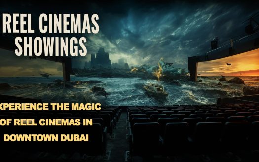 Reel Cinemas showings Downtown Dubai Neighborhood