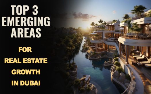 The Top 3 Emerging Areas for Real Estate Growth in Dubai