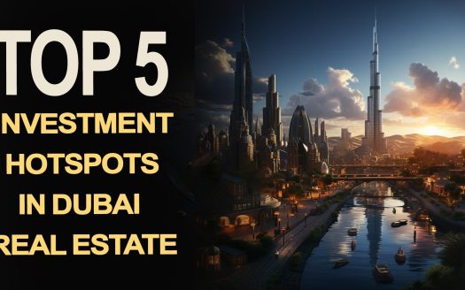 Top 5 Investment Hotspots in Dubai Real Estate