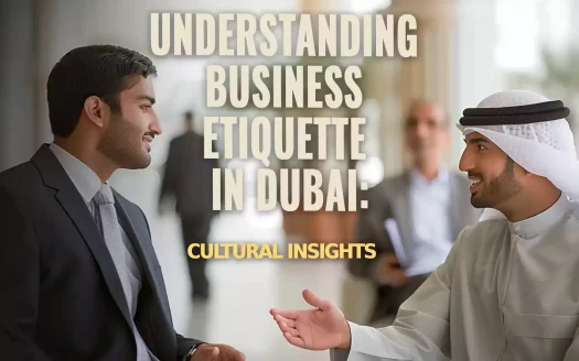 Understanding Business Etiquette in Dubai: Cultural Insights