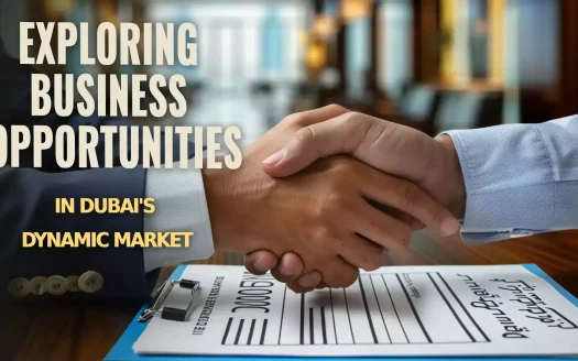 Exploring Business Opportunities in Dubai's Dynamic Market