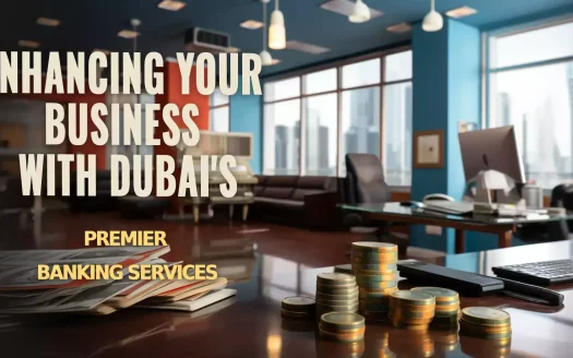 Enhancing Your Business with Dubai's Premier Banking Services