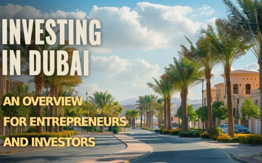 Investing in Dubai: An Overview for Entrepreneurs and Investors