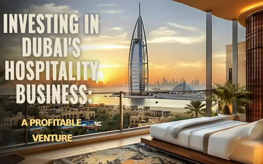 Investing in Dubai's Hospitality Business: A Profitable Venture