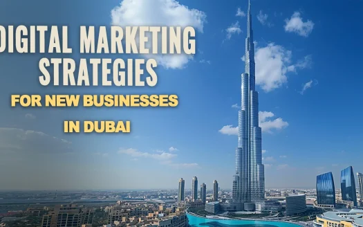 Digital Marketing Strategies for New Businesses in Dubai