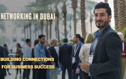 Networking in Dubai: Building Connections for Business Success