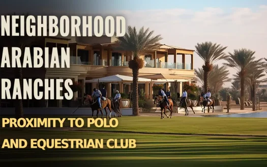 Neighborhood Arabian Ranches Proximity to Polo and Equestrian Club  