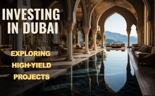 Investing in Dubai: Exploring High-Yield Projects