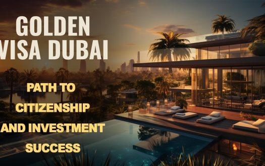 Golden Visa Dubai: Path to Citizenship and Investment Success