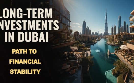 Long-Term Investments in Dubai: Path to Financial Stability