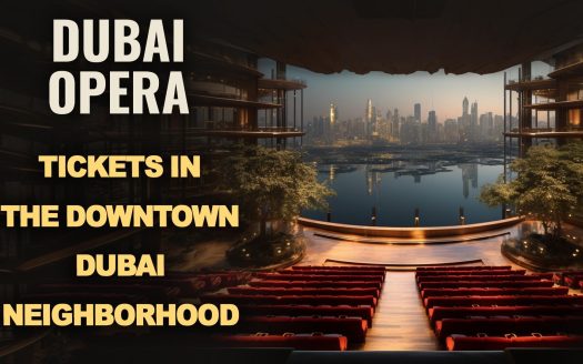 Dubai Opera Tickets in the Downtown Dubai Neighborhood