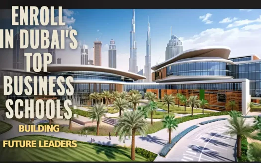 Enroll in Dubai's Top Business Schools: Building Future Leaders