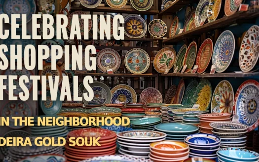 Celebrating Shopping Festivals in the Neighborhood Deira Gold Souk