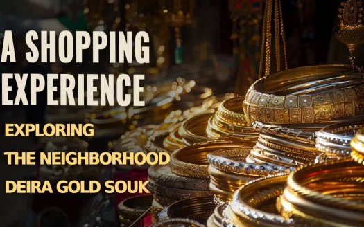 Exploring the Neighborhood Deira Gold Souk: A Shopping Experience