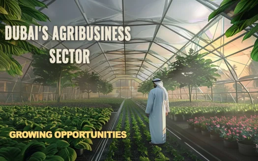 Dubai's Agribusiness Sector: Growing Opportunities