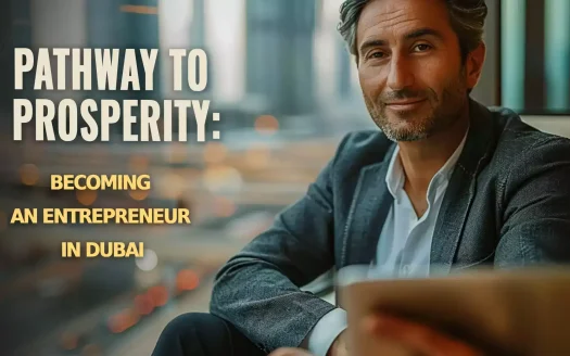 Pathway to Prosperity: Becoming an Entrepreneur in Dubai