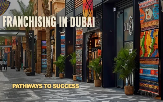 Franchising in Dubai: Pathways to Success